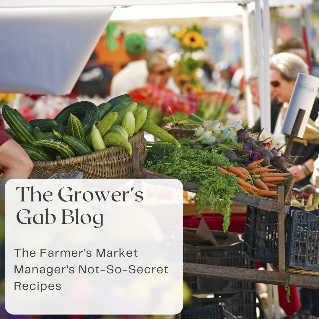 The Grower's Gab Blog: The Farmers Market Manager's Not-So-Secret Recipes. Image of vegetables at the market
